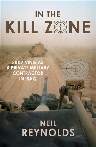 In the Kill Zone: Surviving as a private military contractor in Iraq